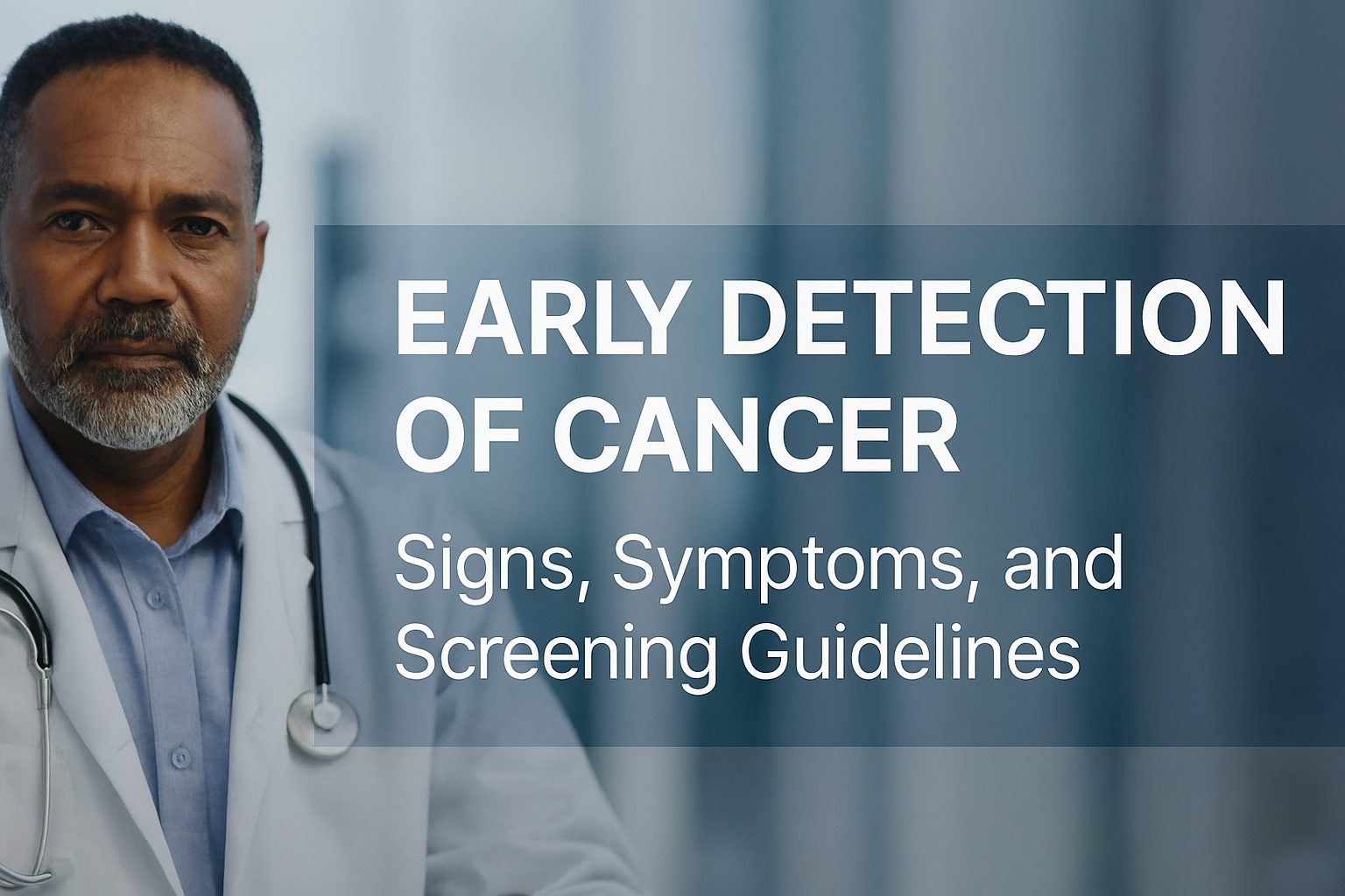 Early Detection of Cancer: Signs, Symptoms, and Screening Guidelines